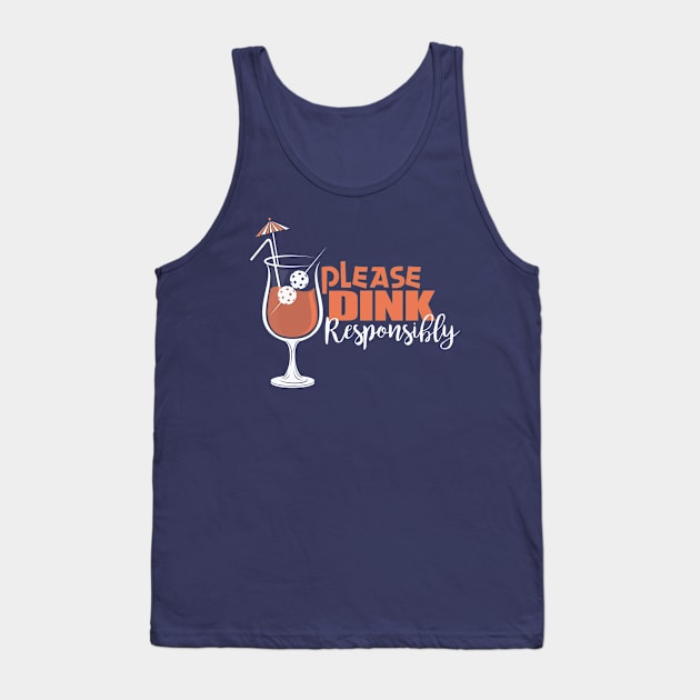 Please Dink Responsibly Pickleball T-Shirt Tank Top by BitterOranges